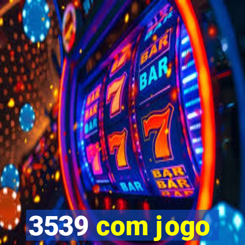 3539 com jogo